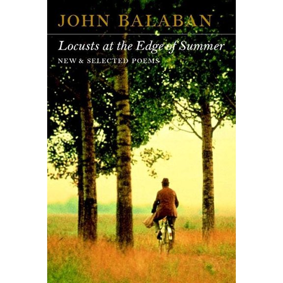 Locusts at the Edge of Summer: New and Selected Poems, (Paperback)