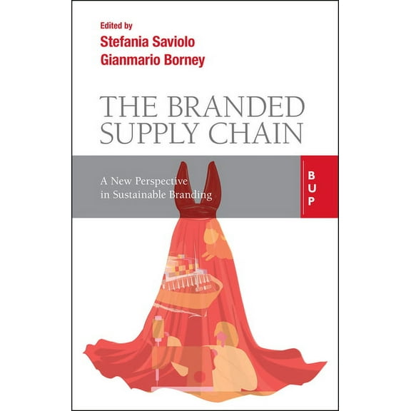 The Branded Supply Chain: A New Perspective in Sustainable Branding, (Paperback)