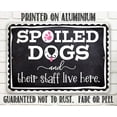 thumbnail image 5 of Metal Sign - Spoiled Dogs and Their Staff Live Here - Durable Metal Sign - Use Indoor/Outdoor - Great Funny Decor and Gift For Dog Lovers and Owners Under $20 (8" x 12"), 5 of 5