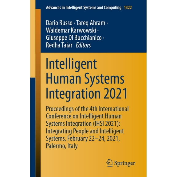 Advances in Intelligent Systems and Comp Intelligent Human Systems Integration 2021: Proceedings of the 4th International Conference on Intelligent Human Systems, Book 1322, (Paperback)