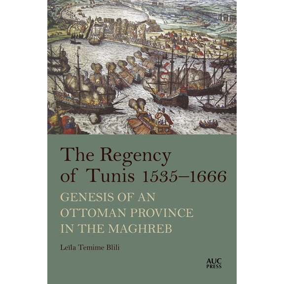 The Regency of Tunis, 1535-1666: Genesis of an Ottoman Province in the Maghreb, (Hardcover)