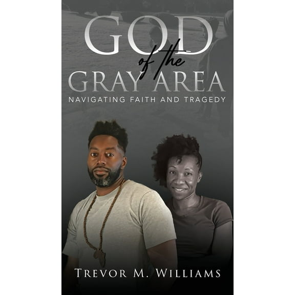 God of the Gray Area: Navigating Faith and Tragedy, (Hardcover)