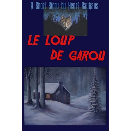 Le Loup de Garou (The French-Canadian Werewolf) - eBook