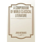 A Compendium of World Classical Literature (Paperback)