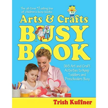 The Arts and Crafts Busy Book: 365 Art and Craft Activities to Keep Toddlers and Preschoolers Busy