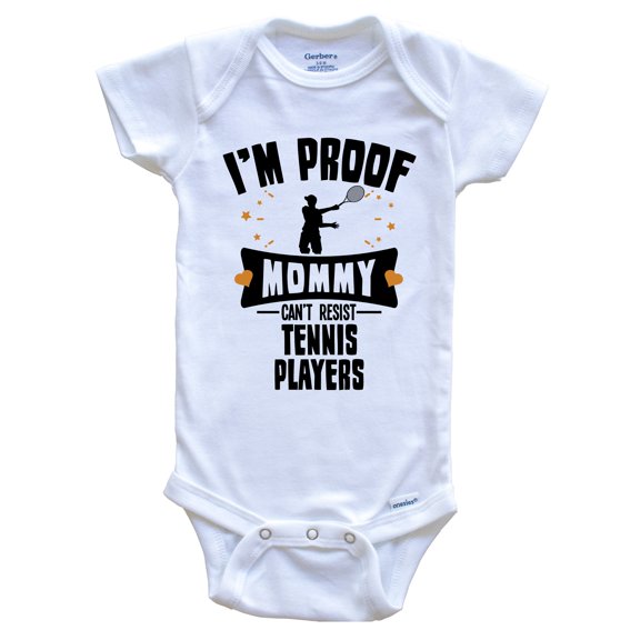 Funny Tennis Baby Bodysuit - I'm Proof Mommy Can't Resist Tennis Players Baby Bodysuit