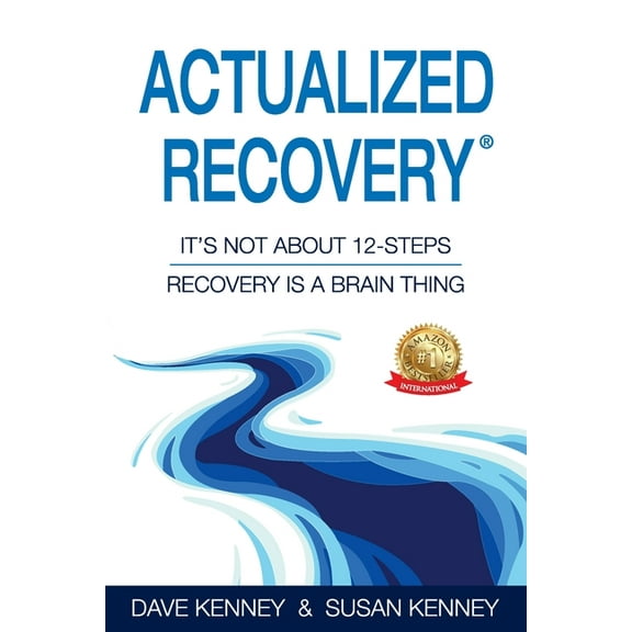 Actualized Recovery(R): It's Not About 12-Steps Recovery is a Brain Thing, (Paperback)