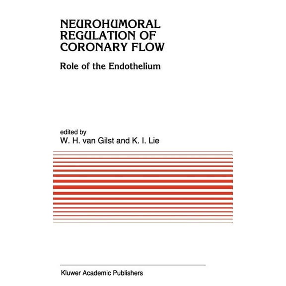 Developments in Cardiovascular Medicine Neurohumoral Regulation of Coronary Flow: Role of the Endothelium, Book 150, (Hardcover)