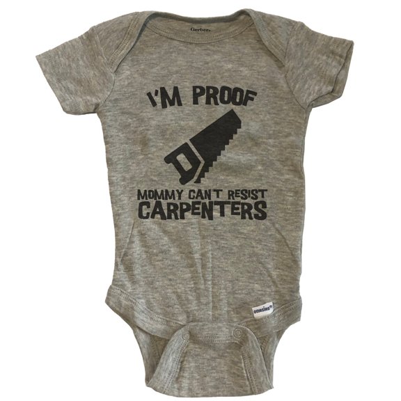 I'm Proof Mommy Can't Resist Carpenters Funny Carpentry Baby Bodysuit - Grey