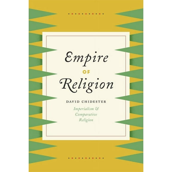 Empire of Religion : Imperialism and Comparative Religion (Paperback)