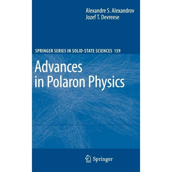 Springer Solid-State Sciences Advances in Polaron Physics, Book 159, (Hardcover)