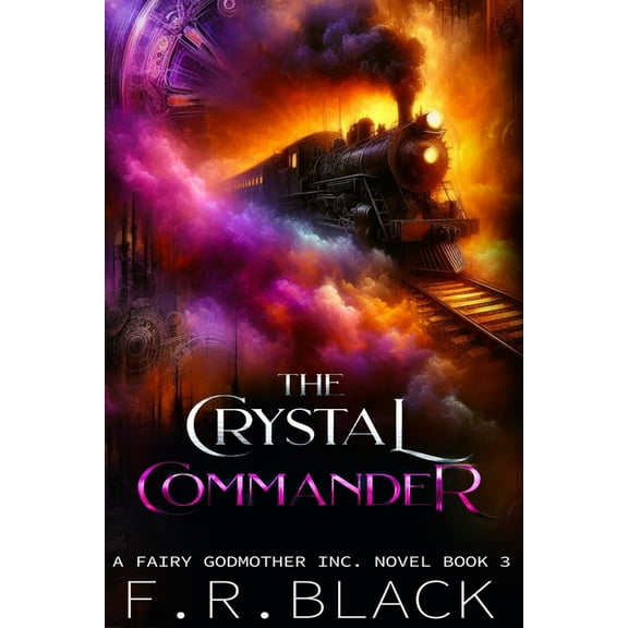 Fairy Godmother Inc. The Crystal Commander, Book 3, (Paperback)