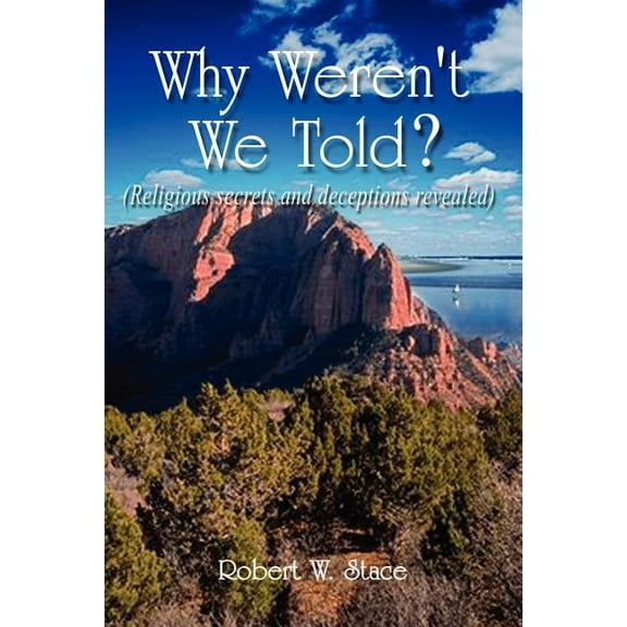 Why Weren't We Told?: Religious Secrets and Deceptions Revealed, (Paperback)