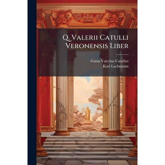 Q. Valerii Catulli Veronensis Liber (Paperback)