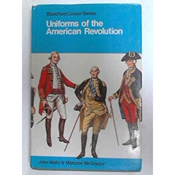 Pre-Owned Uniforms of the American Revolution in Color (Hardcover) 0025855808 9780025855809
