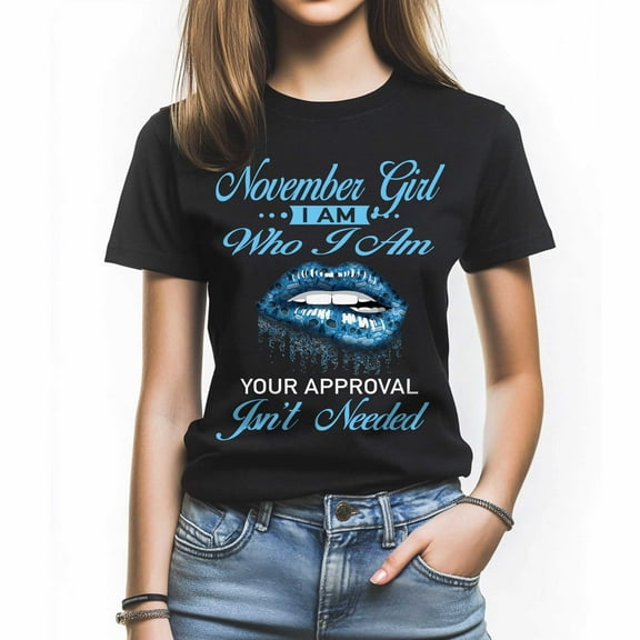 I'm a November Girl T-Shirt, Gift for the Confident Girl, Perfect Birthday Shirt for November Woman