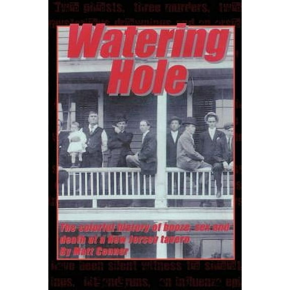 Watering Hole: The Colorful History of Booze, Sex & Death at a New Jersey Tavern (Paperback)