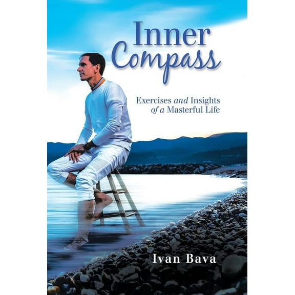 Inner Compass: Exercises and Insights of a Masterful Life (Hardcover)