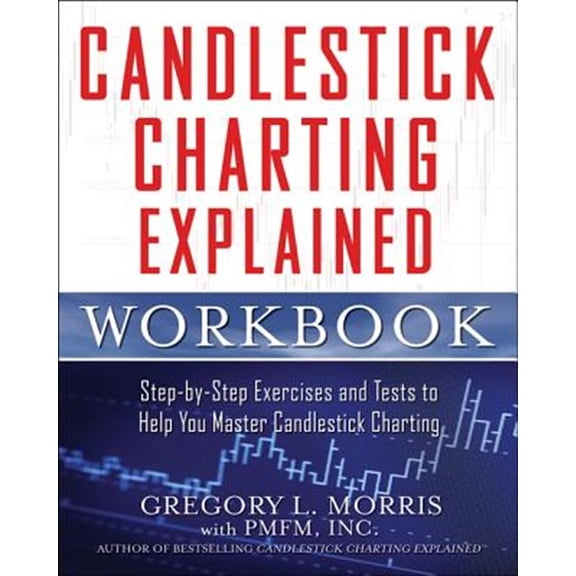 Pre-Owned Candlestick Charting Explained Workbook: Step-By-Step Exercises And Tests To Help You Master Candlestick Charting (PROFESSIONAL FINANCE & INVESTM) Paperback