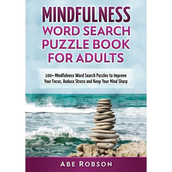 Mindfulness Word Search Puzzle Book for Adults: 100  Mindfulness Word Search Puzzles to Improve Your Focus, Reduce Stres, (Paperback)