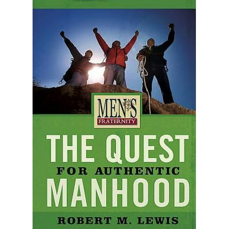 The Quest for Authentic Manhood - Viewer Guide : Men's Fraternity Series