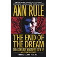 thumbnail image 1 of Pre-Owned Ann Rule's Crime Files The End of the Dream the Golden Boy Who Never Grew Up: Ann Rules Crime Files Volume 5, Book 5, (Paperback), 1 of 1