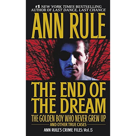 Pre-Owned Ann Rule's Crime Files The End of the Dream the Golden Boy Who Never Grew Up: Ann Rules Crime Files Volume 5, Book 5, (Paperback)