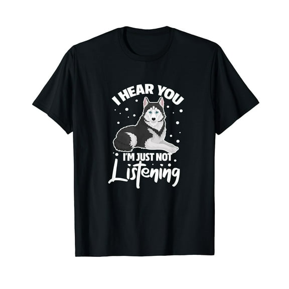 I Hear You I'm Just Not Listening Funny Siberian Husky Lover T-Shirt