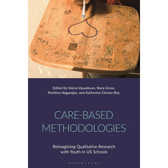 Care-Based Methodologies: Reimagining Qualitative Research with Youth in Us Schools (Paperback)