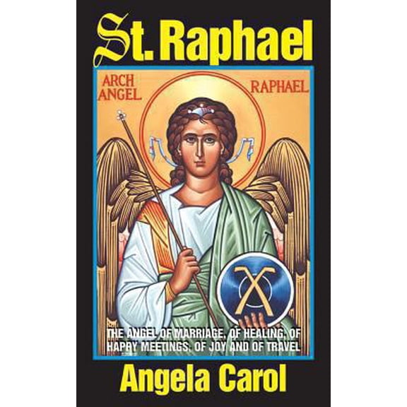 Pre-Owned St. Raphael: Angel of Marriage, of Healing, of Happy Meetings, of Joy and of Travel (Paperback) 0895556502 9780895556509