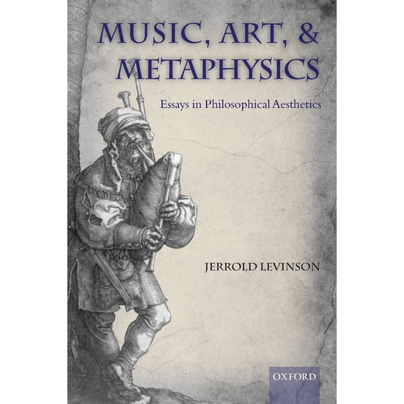 Music, Art, and Metaphysics: Essays in Philosophica Aesthetics, (Paperback)