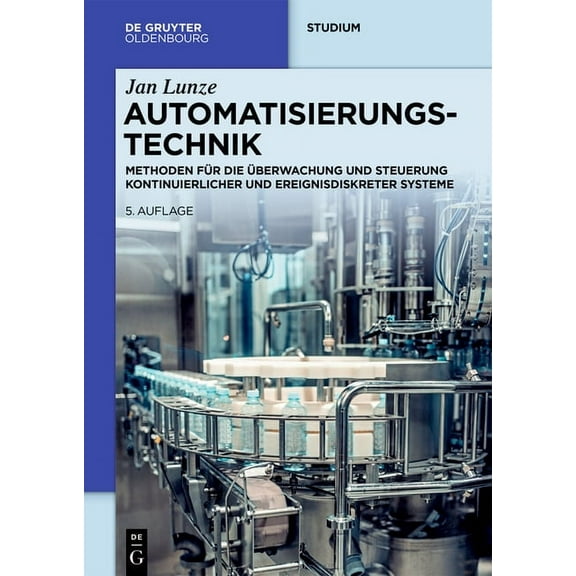 de Gruyter Studium Automatisierungstechnik: Methoden Für Die Überwachung Und Steuerung Kontinuierlicher Und Ereignisdiskreter Systeme, (Hardcover)