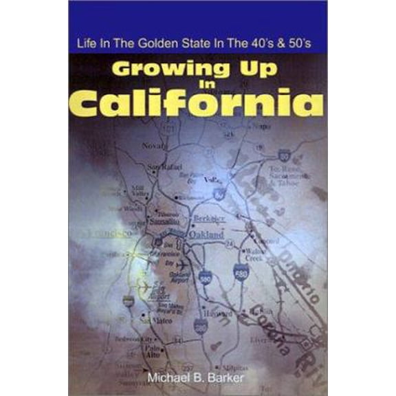 Pre-Owned Growing Up in California: Life in the Golden State in the 40's & 50's (Paperback) 0595195679 9780595195671