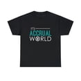 thumbnail image 2 of It's Accrual World Funny Accounting T-Shirt, 2 of 2