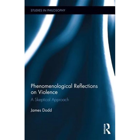 Pre-Owned Studies in Philosophy Phenomenological Reflections on Violence: A Skeptical Approach, (Hardcover)