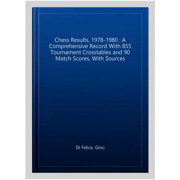 Pre-Owned Chess Results Chess Results, 1978-1980: A Comprehensive Record with 855 Tournament Crosstables and 90 Match Scores, with Sources, (Paperback)