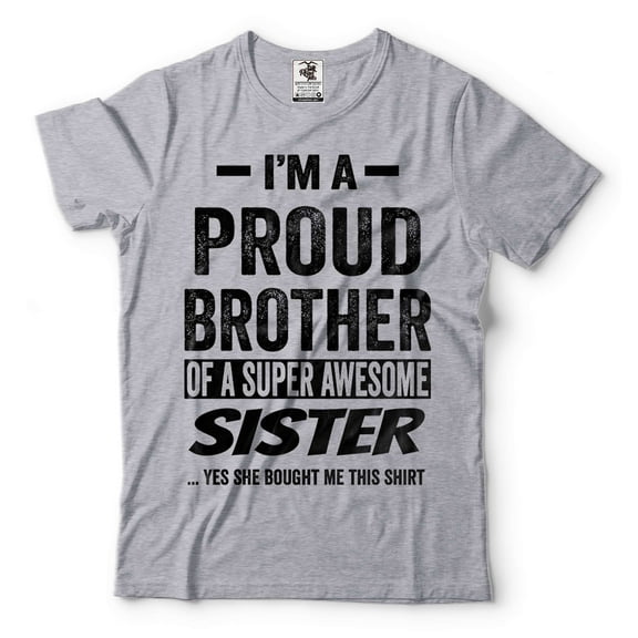 I'm A Proud Brother OF A Super Awesome Sister Shirt Brother Sister Shirts Funny Brother Tee