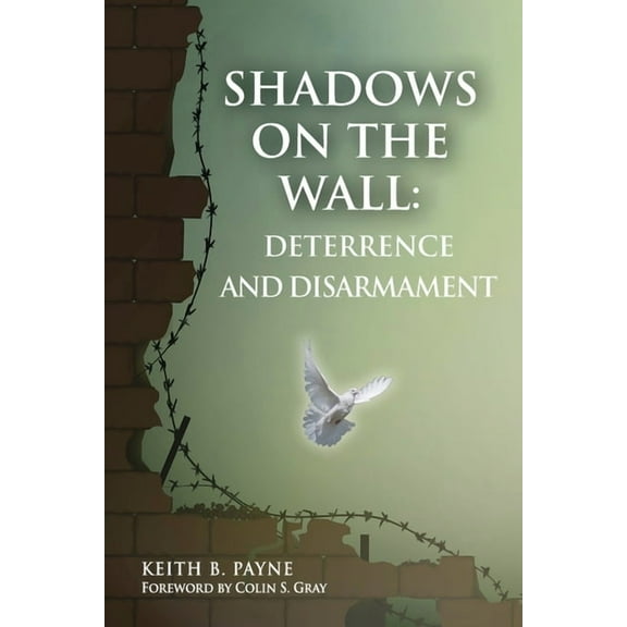 Shadows on the Wall: Deterrence and Disarmament, 9780985555320, Paperback,