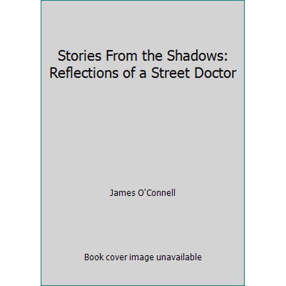 Pre-Owned Stories From the Shadows: Reflections of a Street Doctor (Paperback) 0692412344 9780692412343