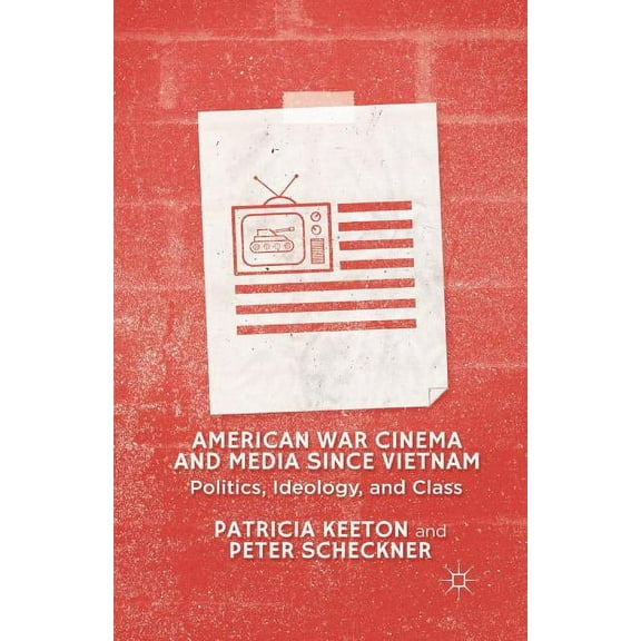 American War Cinema and Media Since Vietnam: Politics, Ideology, and Class, (Paperback)