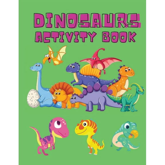 Dinosaurs Activity Book: Dinosaur Coloring Pages, Dot to Dot, Maze Book for Children - Activity Book for Kids - Dino Col, (Paperback)