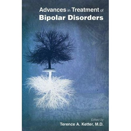 Advances in Treatment of Bipolar Disorders - (The Best Treatment For Bipolar Disorder)