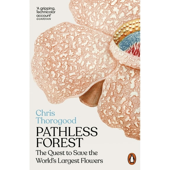 Pathless Forest: The Quest to Save the World's Largest Flowers, (Paperback)