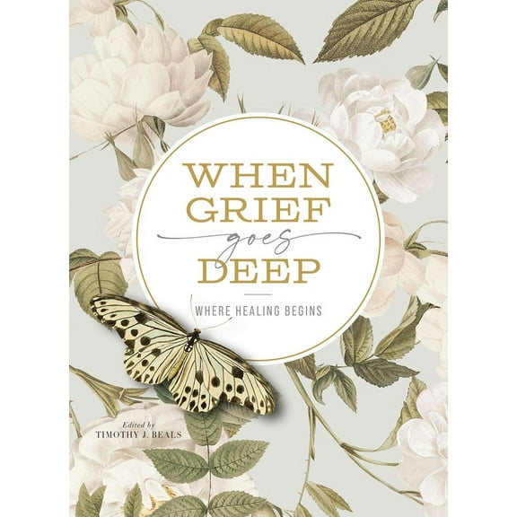 When Grief Goes Deep: Where Healing Begins, (Paperback)
