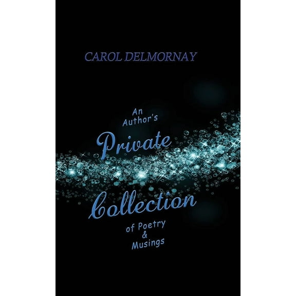 An Author's Private Collection of Poetry & Musings, (Paperback)