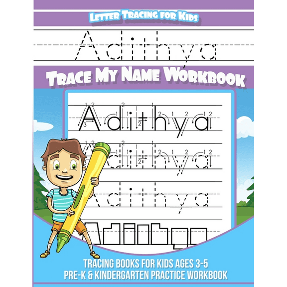Adithya Letter Tracing for Kids Trace my Name Workbook: Tracing Books for Kids ages 3 - 5 Pre-K & Kindergarten Practice , (Paperback)