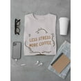 thumbnail image 3 of Less Stress More Coffee T-Shirt Men -Smartprints Designs, Male Large, 3 of 4