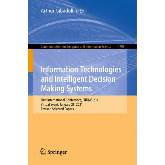 Communications in Computer and Informati Information Technologies and Intelligent Decision Making Systems: First International Conference, Itidms 2021, Virtual E, Book 1703, (Paperback)