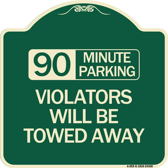 SignMission Designer Series Sign - 90 Minute Parking Violators Will Be Towed Away | Green & Tan 18" X 18" Heavy-Gauge Aluminum Architectural Sign | Made in the USA