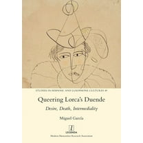 Studies in Hispanic and Lusophone Cultur Queering Lorca's Duende: Desire, Death, Intermediality, Book 49, (Paperback)